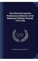 The Historical and the Posthumous Memoirs of Sir Nathaniel William Wraxall, 1772-1784