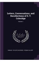 Letters, Conversations, and Recollections of S. T. Coleridge; Volume 1