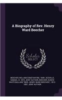 A Biography of Rev. Henry Ward Beecher