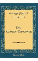 Die Savoyen-Dragoner (Classic Reprint)