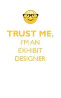 TRUST ME, I'M AN EXHIBIT DESIGNER AFFIRMATIONS WORKBOOK Positive Affirmations Workbook. Includes: Mentoring Questions, Guidance, Supporting You.