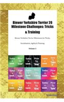 Biewer Yorkshire Terrier 20 Milestone Challenges: Tricks & Training Biewer Yorkshire Terrier Milestones for Tricks, Socialization, Agility & Training Volume 1