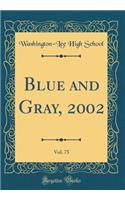 Blue and Gray, 2002, Vol. 75 (Classic Reprint)