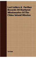 Last Letters & Further Records Of Martyred Missionaries Of The China Inland Mission