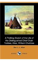 Thrilling Sketch of the Life of the Distinguished Chief Okah Tubbee, Alias, William Chubbee (Dodo Press)