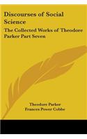 Discourses of Social Science: The Collected Works of Theodore Parker Part Seven(English)