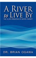 A River to Live by; the 12 Life Principles of Morita Therapy: The 12 Life Principles of Morita Therapy(English)