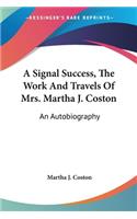Signal Success, The Work And Travels Of Mrs. Martha J. Coston