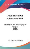 Foundations of Christian Belief: Studies in the Philosophy of Religion (1915)