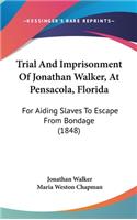 Trial And Imprisonment Of Jonathan Walker, At Pensacola, Florida