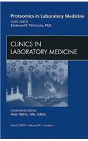 Proteomics in Laboratory Medicine, an Issue of Clinics in Laboratory Medicine: Volume 29-1
