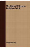 Works Of George Berkeley; Vol II