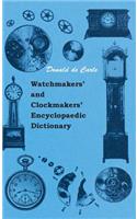 Watchmakers' and Clockmakers' Encyclopaedic Dictionary