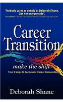 Career Transition - Make the Shift: Your Five Steps to Successful Career Reinvention(English)