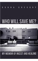 Who Will Save Me?
