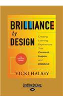 Brilliance by Design: Creating Learning Experiences That Connect, Inspire, and Engage (Large Print 16pt)
