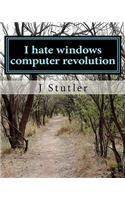 I hate windows computer revolution