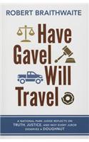 Have Gavel, Will Travel: A National Park Judge Reflects on Truth, Justice, and Why Every Juror Deserves a Donut