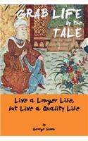 Grab Life by the Tale