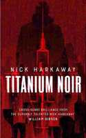Titanium Noir: (A Titanium Noir novel)