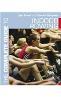 The Complete Guide to Indoor Rowing