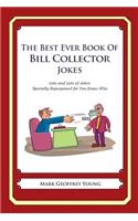 The Best Ever Book of Bill Collector Jokes: Lots and Lots of Jokes Specially Repurposed for You-Know-Who(English)
