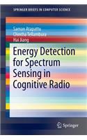 Energy Detection for Spectrum Sensing in Cognitive Radio