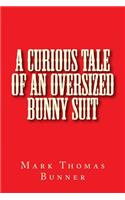 A Curious Tale of an Oversized Bunny Suit