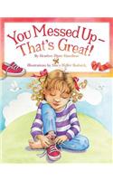 You Messed Up - That's Great!