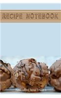 Recipe Notebook: Blank Cookbook Journal To Write In: Make Your Own Recipe Book With Room for Over 100 of Your Very Best Recipes(Blank Cookbooks & Recipe Books)