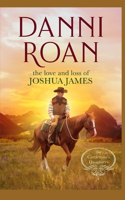 Love and Loss of Joshua James: Companion Book 3 The Cattleman's Daughters