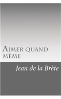 Aimer quand même