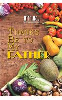 Thanks Be to My Father