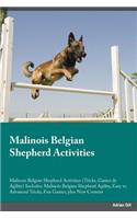 Malinois Belgian Shepherd Activities Malinois Belgian Shepherd Activities (Tricks, Games & Agility) Includes: Malinois Belgian Shepherd Agility, Easy to Advanced Tricks, Fun Games, Plus New Content