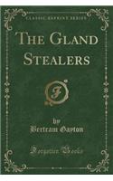 The Gland Stealers (Classic Reprint)