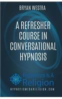 Refresher Course In Conversational Hypnosis