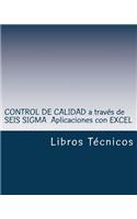 Control de Calidad a Traves de Seis SIGMA Aplicaciones Con Excel