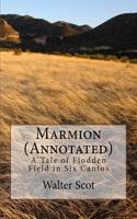 Marmion (Annotated): A Tale of Flodden Field in Six Cantos