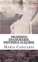 Prohibido enamorarse, imposible alejarse.