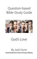 Question-based Bible Study Guide -- God's Love: Good Questions Have Groups Talking(560 Good Questions Have Groups Have Talking)