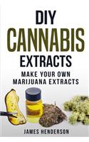 DIY Cannabis Extracts