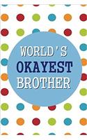 World's Okayest Brother: 6x9 Dot Grid Journal Professionally Designed, Work Book, Planner, Diary,100 Pages
