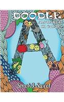 Doodle Alphabet in Color: Doodle Coloring Book - An Adult Coloring Book - Doodle Alphabet Coloring for Adults for Relaxation and Stress Relief - Coloring and Activity Book: A