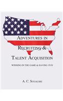 Adventures in Recruiting & Talent Acquisition