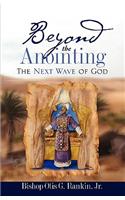 Beyond the Anointing