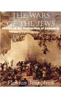 Wars of the Jews or History of the Destruction of Jerusalem