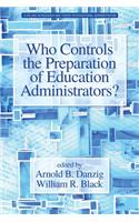 Who Controls the Preparation of Education Administrators?