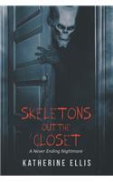 Skeletons Out the Closet: A Never Ending Nightmare