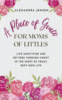 Place of Grace for Moms of Littles