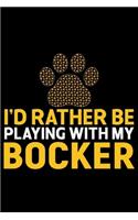 I'd Rather Be Playing with My Bocker: Cool Bocker Dog Journal Notebook - Bocker Puppy Lover Gifts - Funny Bocker Dog Notebook - Bocker Owner Gifts. 6 x 9 in 120 pages